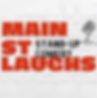 Main St Laughs - FREE Stand Up Comedy