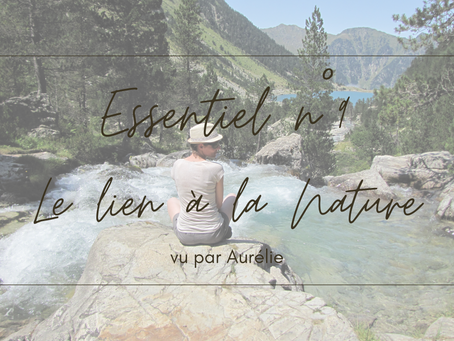 Mes 10 essentiels d'une vie épanouie (mais pas parfaite) - Le lien à la nature