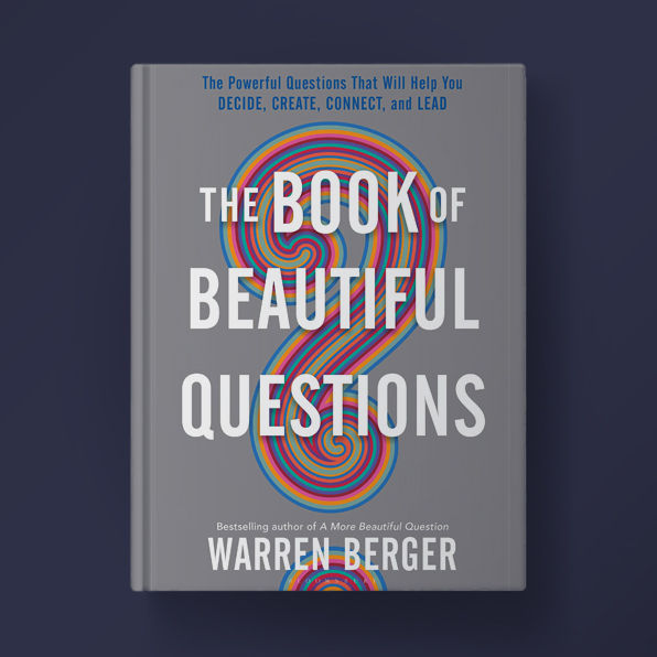 Notes From: The Book of Beautiful Questions