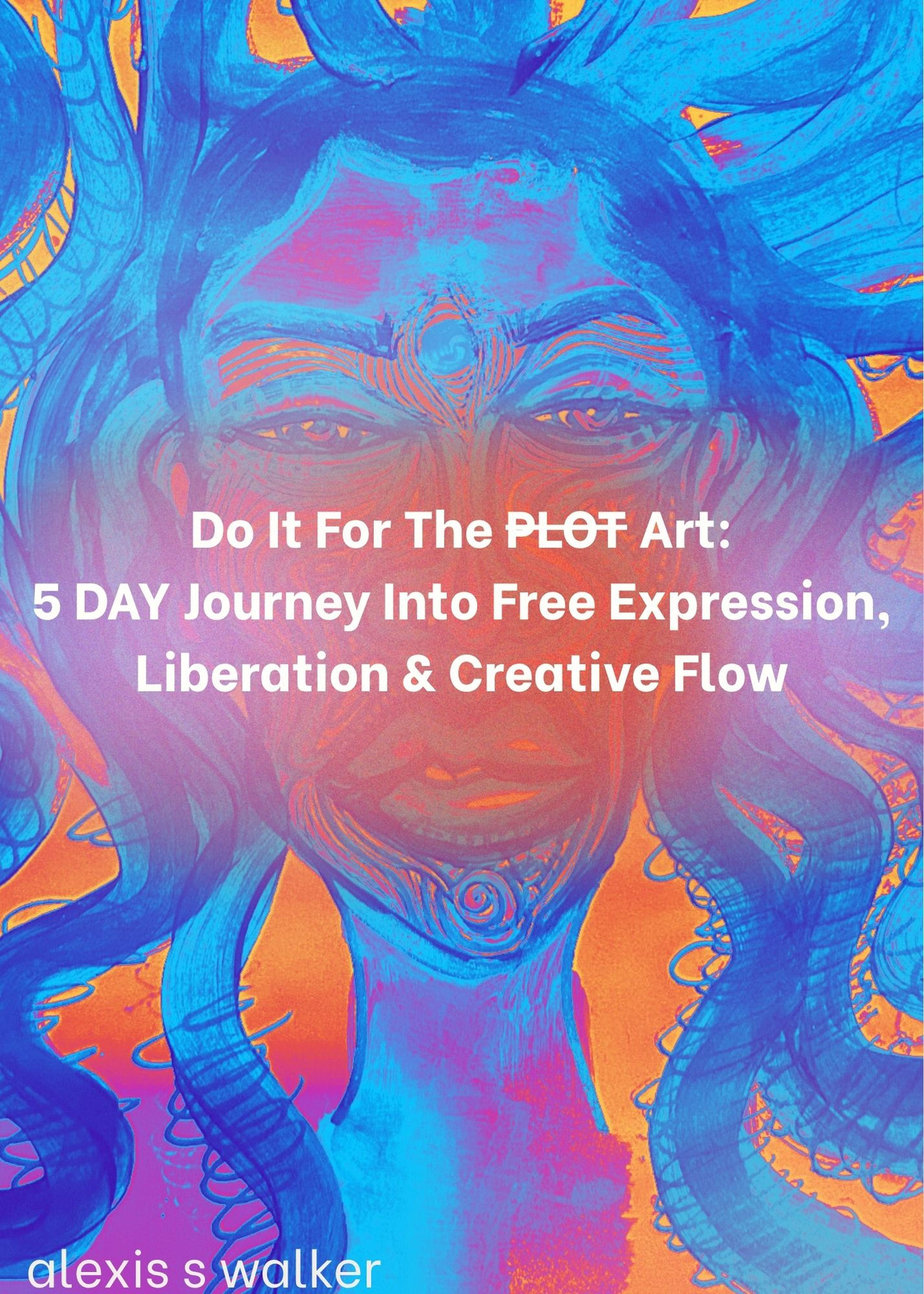 Do It For The Art: 5 DAY Journey Into Free Expression, Liberation & Creative