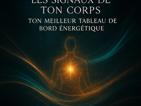 Les signaux de ton corps — ton meilleur tableau de bord énergétique