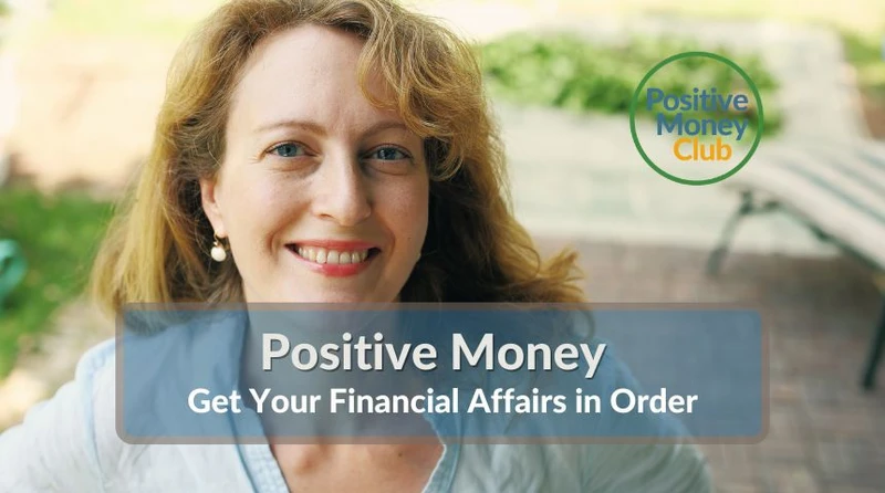 Positive Money - Get Your Financial Affairs in Order