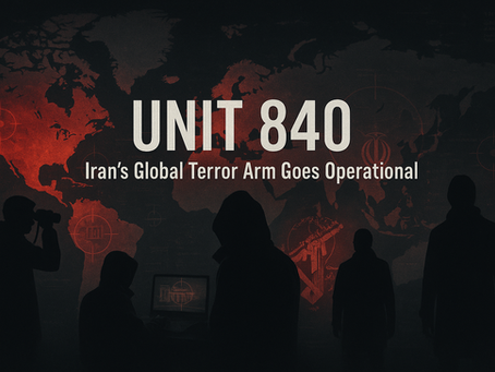 ⚠️ Unit 840 – Iran’s Global Terror Arm Goes Operational