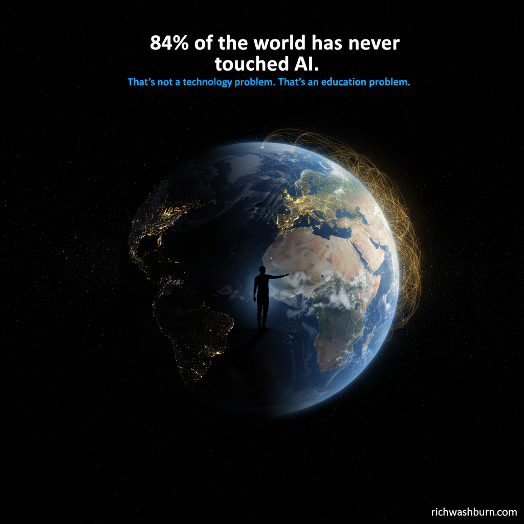 84% of the world has never touched AI — Rich Washburn