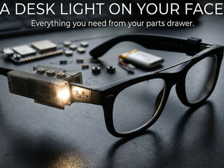 Meta Glasses, Day 15: I Needed a Light. So I Built One.