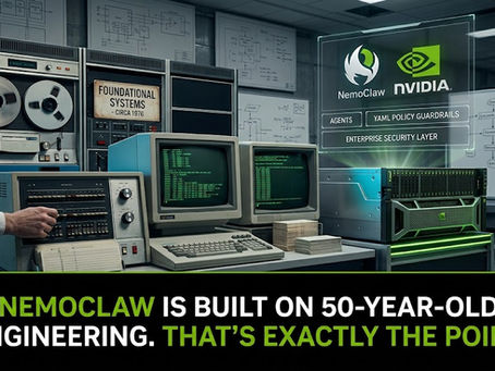 NemoClaw Is Built on 50-Year-Old Engineering. That's Exactly the Point.