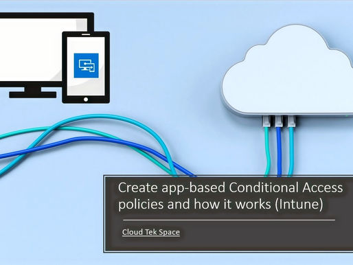 Create app-based Conditional Access policies and how it works