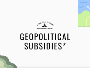 The Era of "Geopolitical Subsidies" Looms