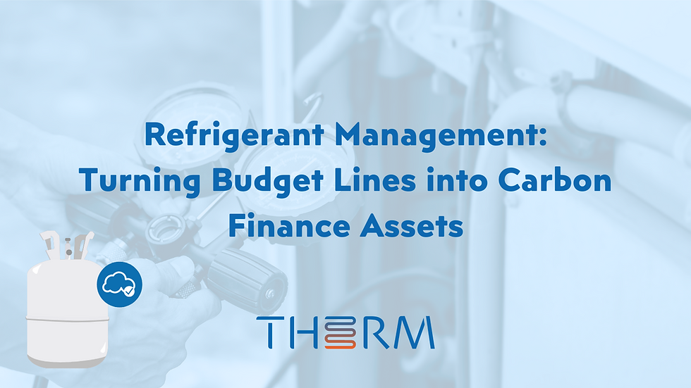 Refrigerant Management: Turning Budget Lines into Carbon Finance Assets