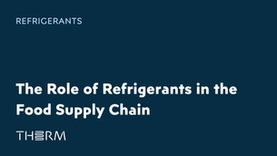 The Role of Refrigerants in the Food Supply Chain