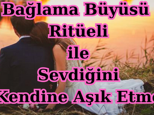 Bağlama Büyüsü Ritüeli ile Sevdiğini Kendine Aşık Etme