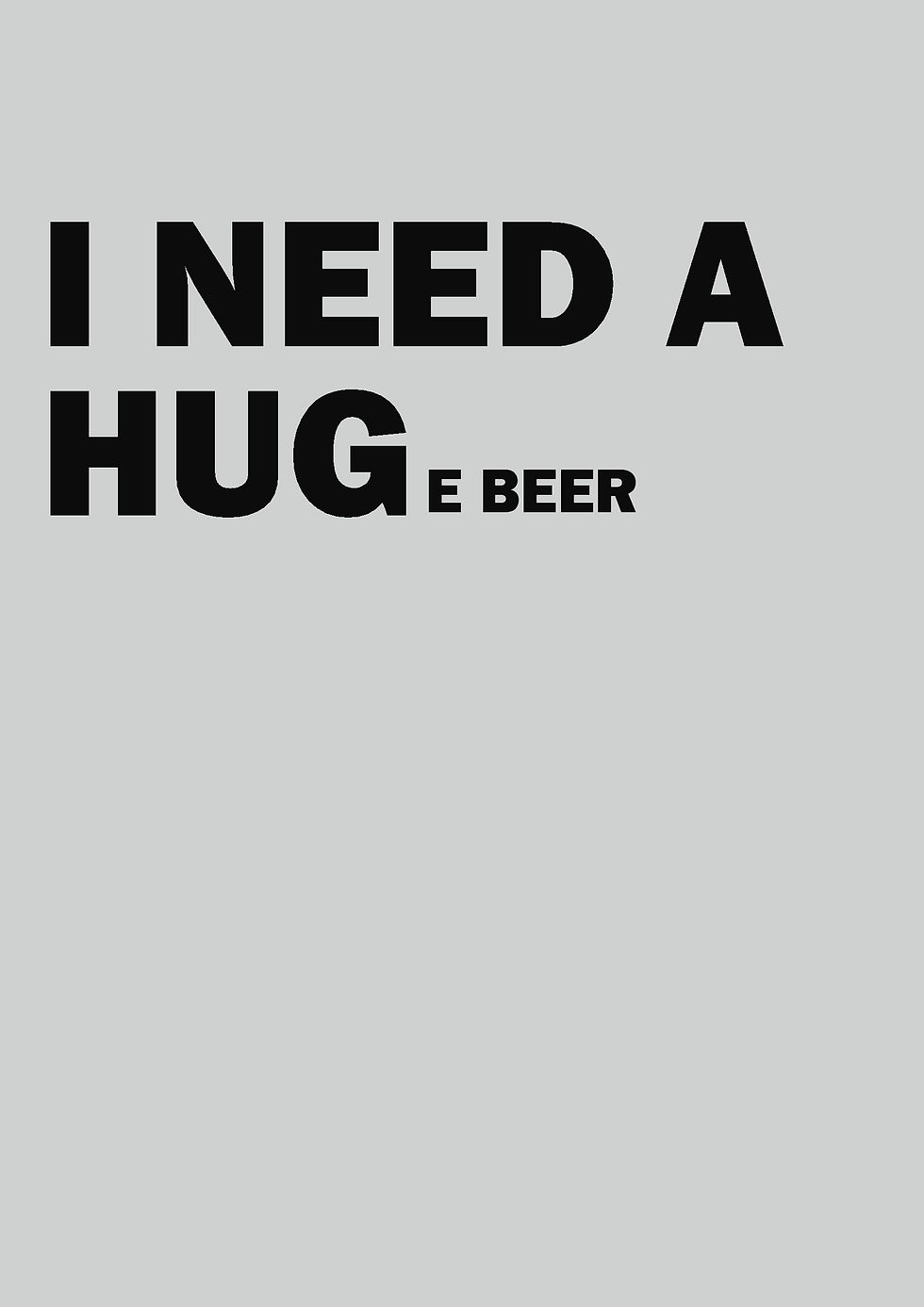 I Need A Huge Beer Greeting Card