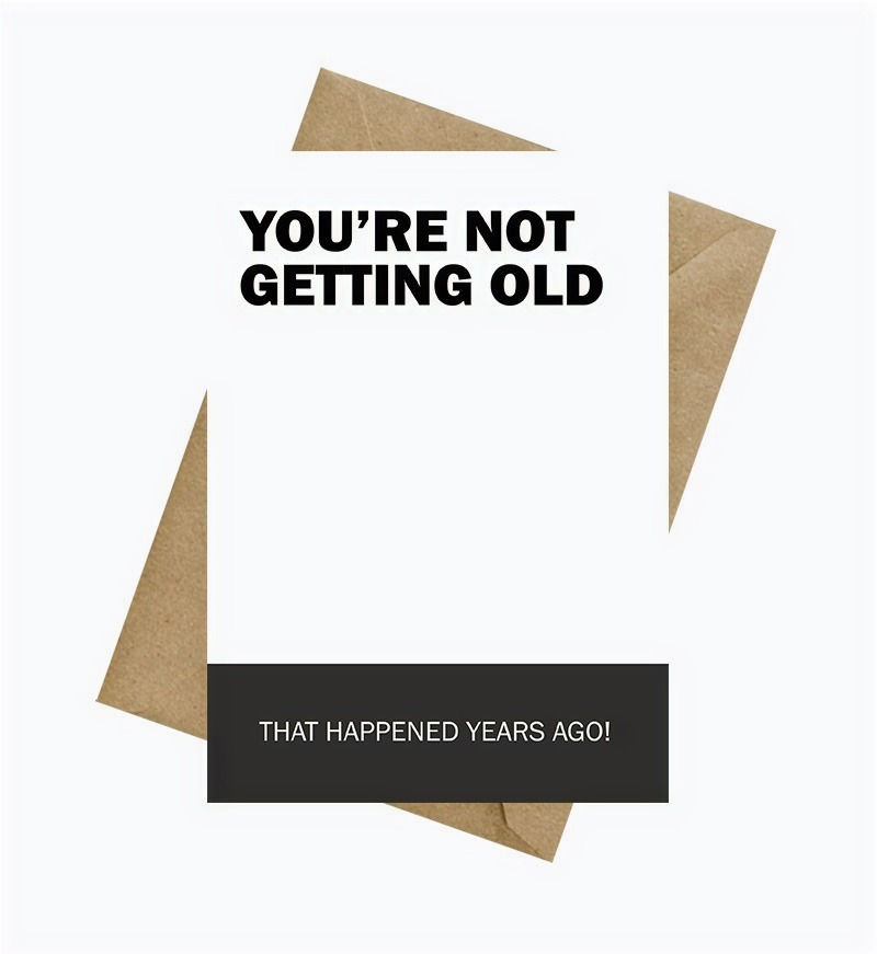 Thumbnail: You're Not Getting Old That Happened Years Ago Greeting Card