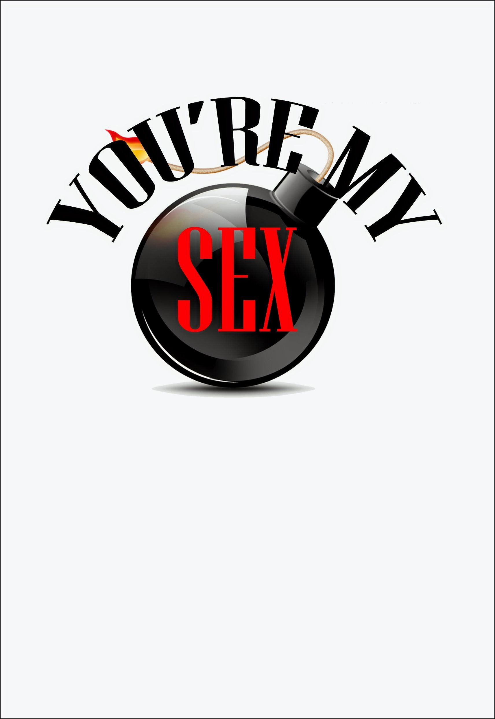 You're My Sex Bomb Greeting Card