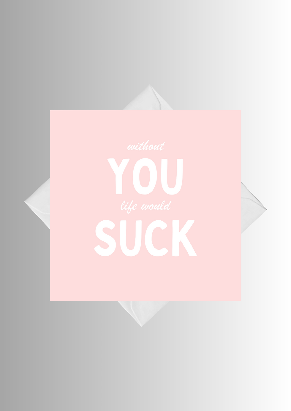 Thumbnail: Without You Life Would Suck Funny Sentimental Square Greeting Card