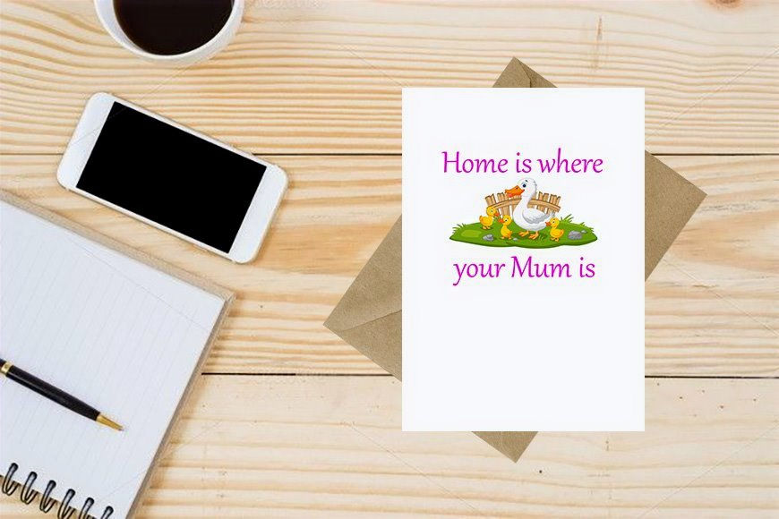 Thumbnail: Home Is Where Your Mum Is Greeting Card