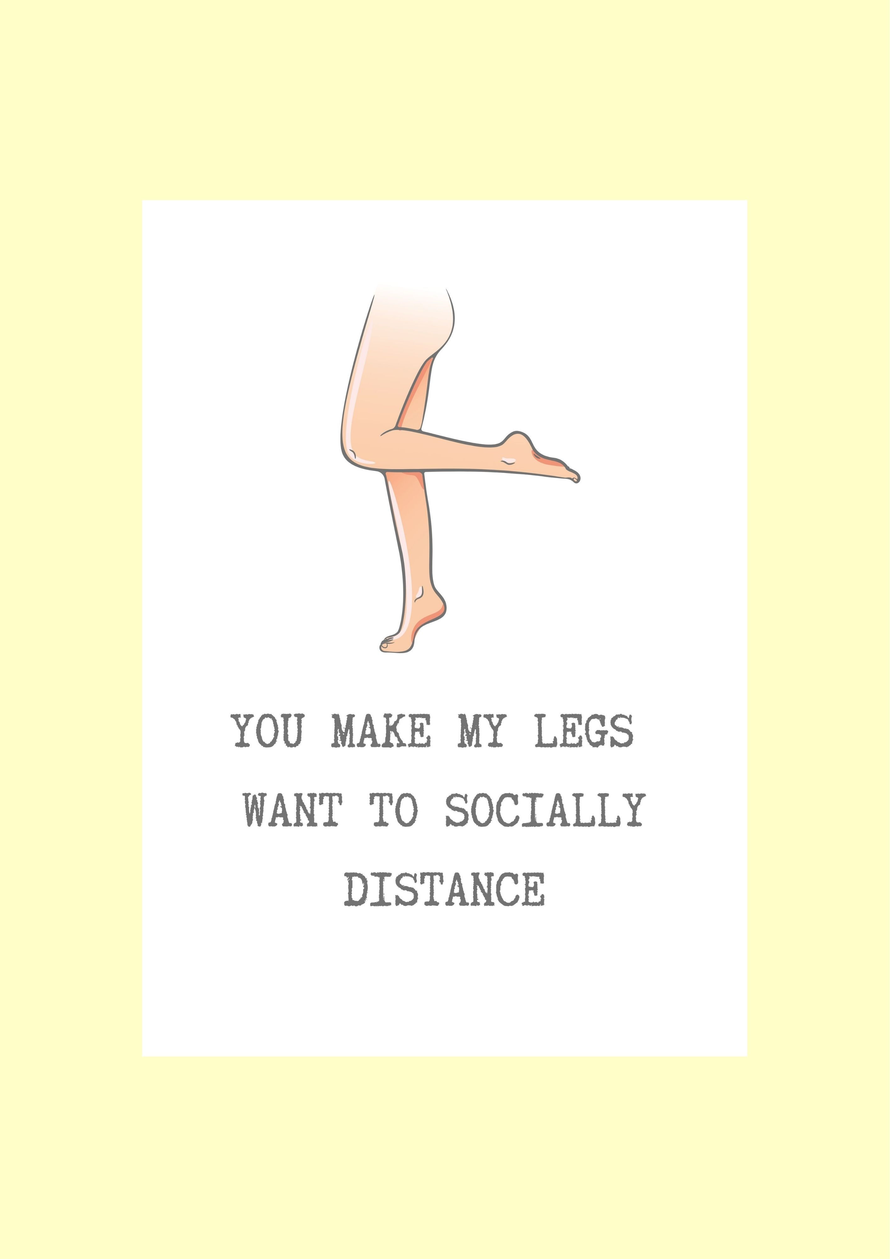 You Make My Legs Want To Socially Distance Birthday Greeting Card