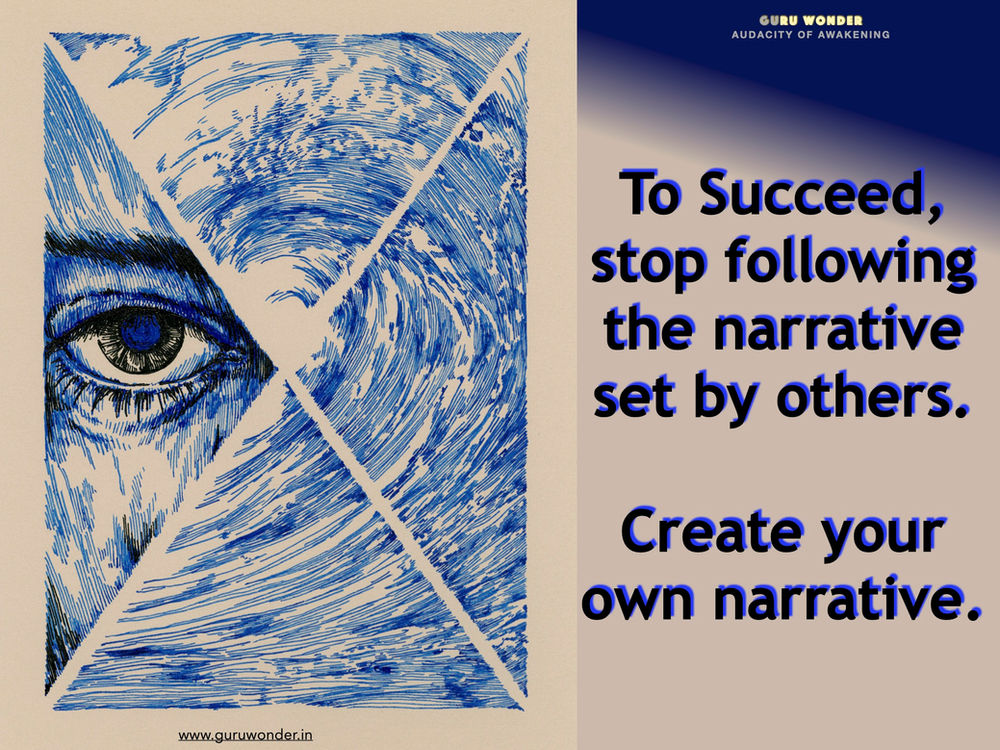 To succeed, create your own narrative