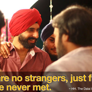 There are no strangers, only friends we have never met