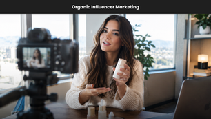 Woman records a beauty product demo on camera in a bright office; header reads Organic Influencer Marketing.
