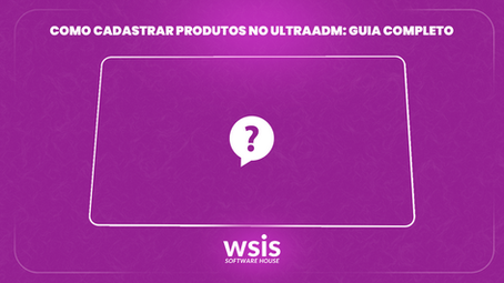 Como Cadastrar Produtos no ULTRAADM: Guia Completo