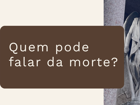 Quem pode falar da morte?
