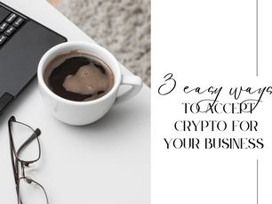 3 Easy Steps to Help Your Business Transition to Crypto