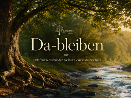 Da-bleiben – ein Versprechen an unser lebendiges Wir