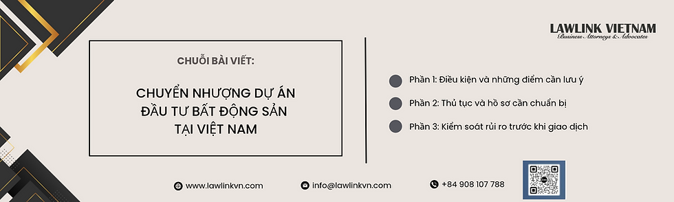 CHUYỂN NHƯỢNG DỰ ÁN ĐẦU TƯ BẤT ĐỘNG SẢN TẠI VIỆT NAM (PHẦN 1)