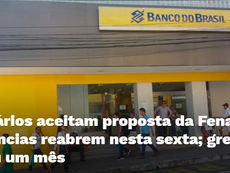 Bancários aceitam proposta da Fenaban e agências reabrem nesta sexta