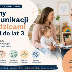 Formy komunikacji z rodzicami dzieci do lat 3 – dlaczego są kluczowe w pracy opiekuna?