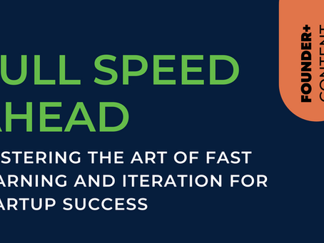 Mastering the Art of Fast Learning and Iteration for Startup Success