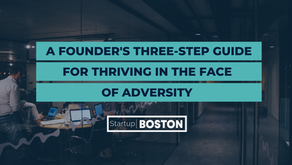 A Founder's Three-Step Guide for Thriving in the Face of Adversity