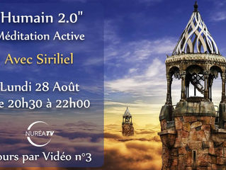 Cours par vidéo le Lundi 28 août à 20h30
« Humain 2.0 : Méditation Active » (Cours N°3)