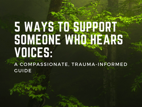 5 Ways To Support Someone Who Hears Voices: A Compassionate, Trauma-Informed Guide