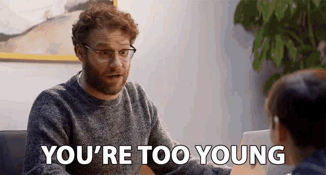 youre-too-young-grow-up.gif