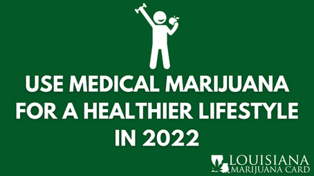 Want to Create a Healthier Lifestyle in 2022? Try Medical Marijuana to Support Your Goals!
