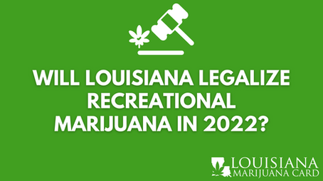 Is Recreational Marijuana Coming to Louisiana in 2022?