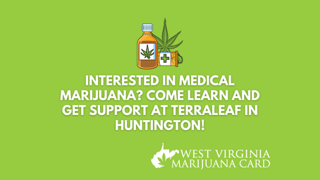 Interested in Medical Marijuana? Come Learn and Get Support at TerraLeaf in Huntington!