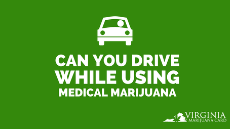 Is it Illegal to Drive While Using Medical Marijuana in Virginia?