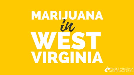 How to Get Medical Marijuana in West Virginia in 2021