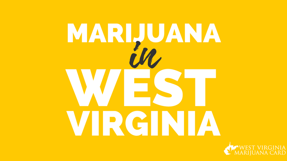 How to Get Medical Marijuana in West Virginia in 2021