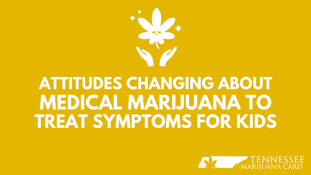 Attitudes Changing About the Benefits of Medical Marijuana for Kids