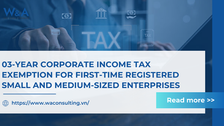 03-YEAR CORPORATE INCOME TAX EXEMPTION FOR FIRST-TIME REGISTERED SMALL AND MEDIUM-SIZED ENTERPRISES