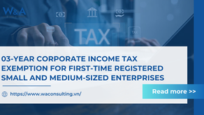 03-YEAR CORPORATE INCOME TAX EXEMPTION FOR FIRST-TIME REGISTERED SMALL AND MEDIUM-SIZED ENTERPRISES