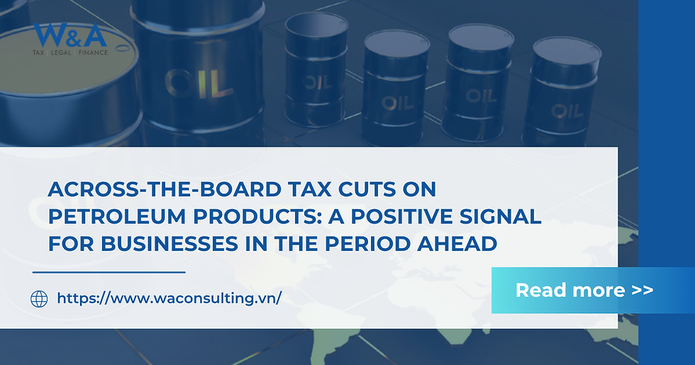 ACROSS-THE-BOARD TAX CUTS ON PETROLEUM PRODUCTS: A POSITIVE SIGNAL FOR BUSINESSES IN THE PERIOD AHEAD
