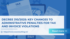 DECREE 310/2025: KEY CHANGES TO ADMINISTRATIVE PENALTIES FOR TAX AND INVOICE VIOLATIONS