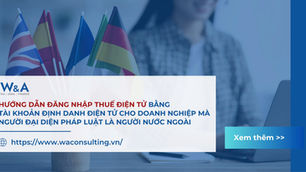 HƯỚNG DẪN ĐĂNG NHẬP THUẾ ĐIỆN TỬ BẰNG TÀI KHOẢN ĐỊNH DANH ĐIỆN TỬ CHO DOANH NGHIỆP MÀ NGƯỜI ĐẠI DIỆN PHÁP LUẬT LÀ NGƯỜI NƯỚC NGOÀI