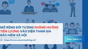MỞ RỘNG ĐỐI TƯỢNG KHÔNG HƯỞNG TIỀN LƯƠNG VÀO DIỆN THAM GIA BẢO HIỂM XÃ HỘI