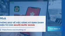 THÔNG BÁO VỀ VIỆC ĐĂNG KÝ ĐỊNH DANH ĐIỆN TỬ CHO NGƯỜI NƯỚC NGOÀI